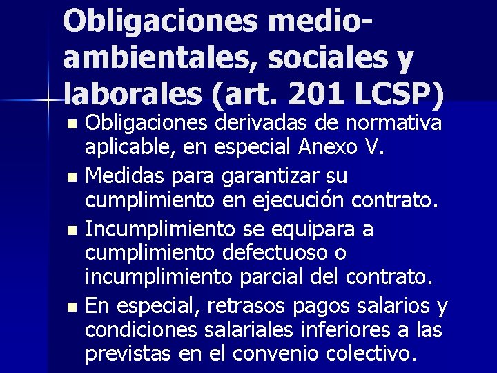 Obligaciones medioambientales, sociales y laborales (art. 201 LCSP) Obligaciones derivadas de normativa aplicable, en