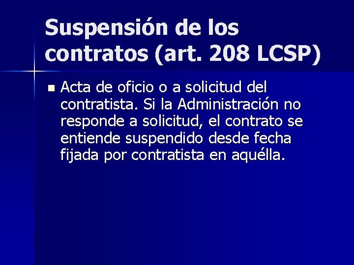 Suspensión de los contratos (art. 208 LCSP) n Acta de oficio o a solicitud