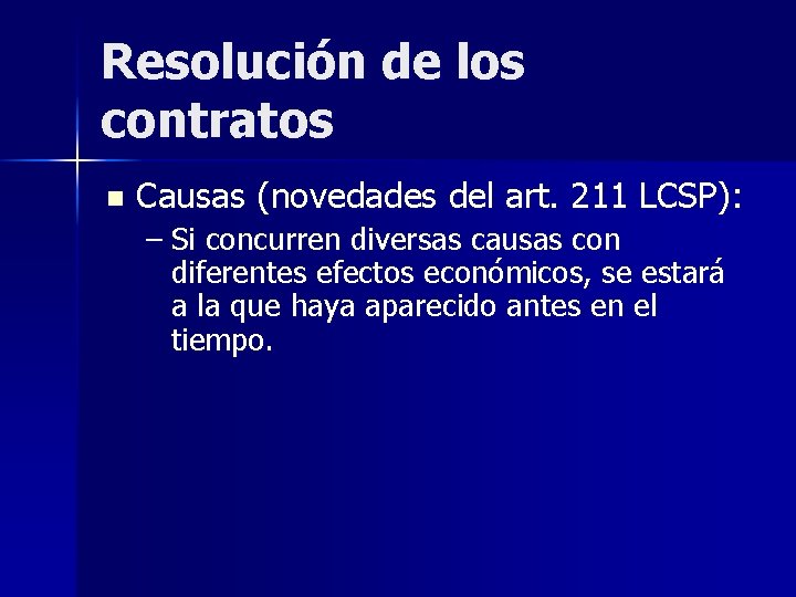 Resolución de los contratos n Causas (novedades del art. 211 LCSP): – Si concurren