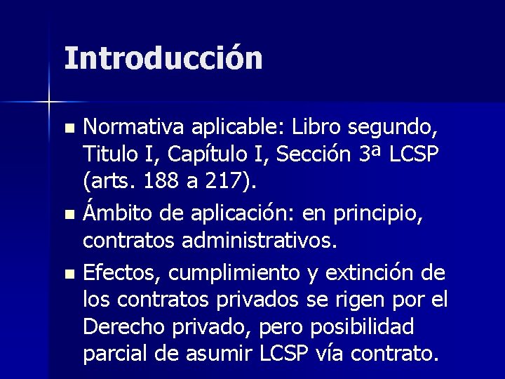Introducción Normativa aplicable: Libro segundo, Titulo I, Capítulo I, Sección 3ª LCSP (arts. 188
