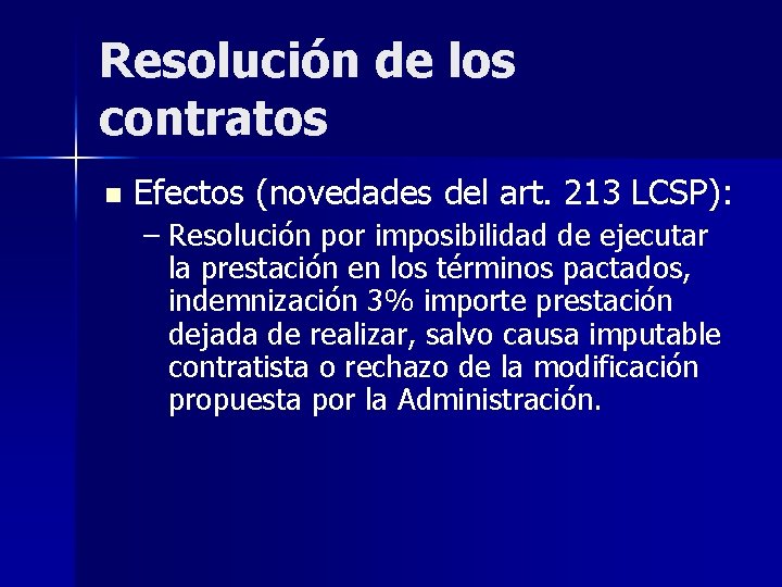 Resolución de los contratos n Efectos (novedades del art. 213 LCSP): – Resolución por