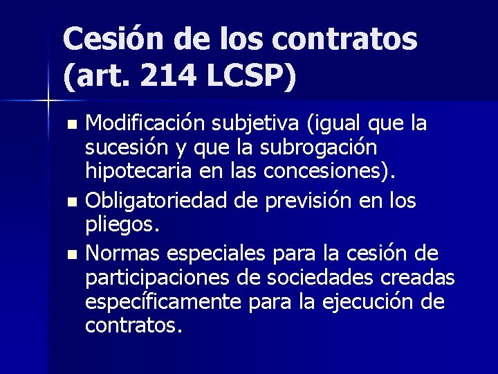Cesión de los contratos (art. 214 LCSP) Modificación subjetiva (igual que la sucesión y