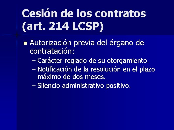 Cesión de los contratos (art. 214 LCSP) n Autorización previa del órgano de contratación: