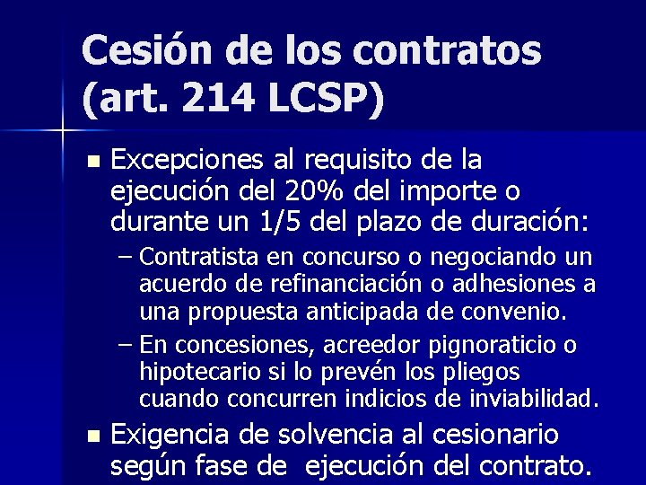 Cesión de los contratos (art. 214 LCSP) n Excepciones al requisito de la ejecución