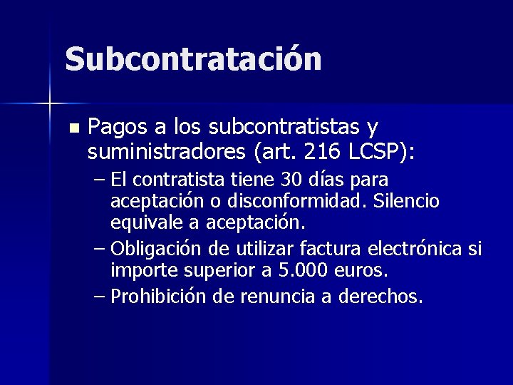 Subcontratación n Pagos a los subcontratistas y suministradores (art. 216 LCSP): – El contratista