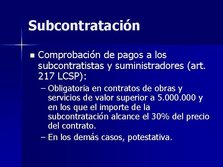 Subcontratación n Comprobación de pagos a los subcontratistas y suministradores (art. 217 LCSP): –