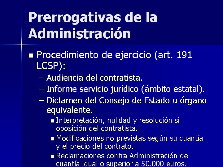 Prerrogativas de la Administración n Procedimiento de ejercicio (art. 191 LCSP): – Audiencia del