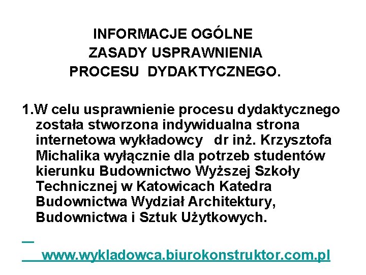  INFORMACJE OGÓLNE ZASADY USPRAWNIENIA PROCESU DYDAKTYCZNEGO. 1. W celu usprawnienie procesu dydaktycznego została