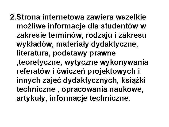 2. Strona internetowa zawiera wszelkie możliwe informacje dla studentów w zakresie terminów, rodzaju i