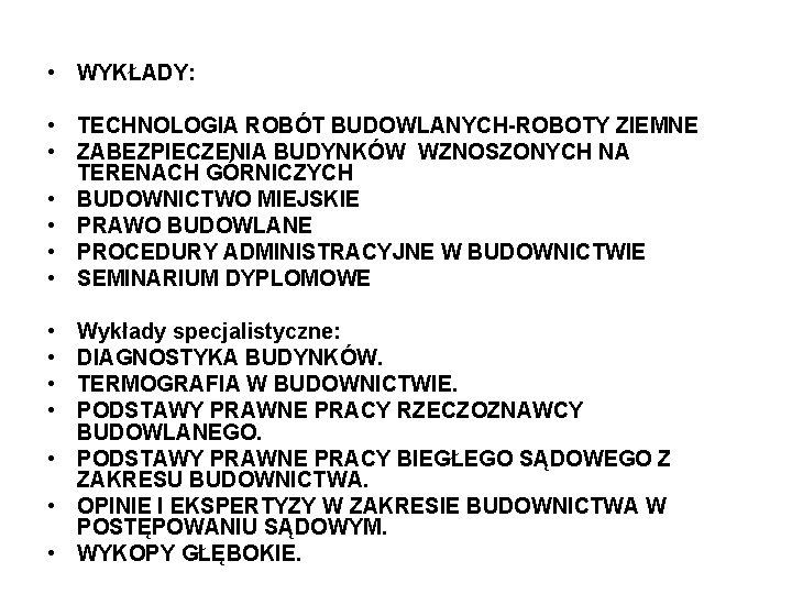  • WYKŁADY: • TECHNOLOGIA ROBÓT BUDOWLANYCH ROBOTY ZIEMNE • ZABEZPIECZENIA BUDYNKÓW WZNOSZONYCH NA