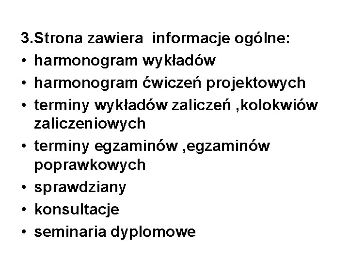 3. Strona zawiera informacje ogólne: • harmonogram wykładów • harmonogram ćwiczeń projektowych • terminy