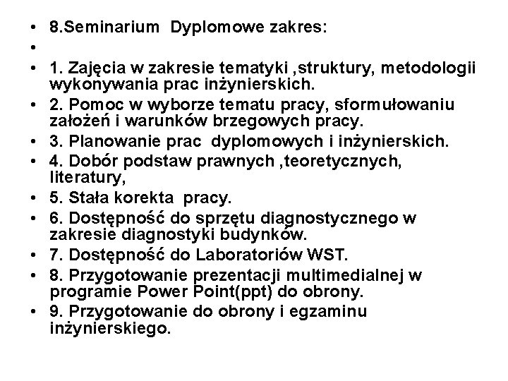  • 8. Seminarium Dyplomowe zakres: • • 1. Zajęcia w zakresie tematyki ,