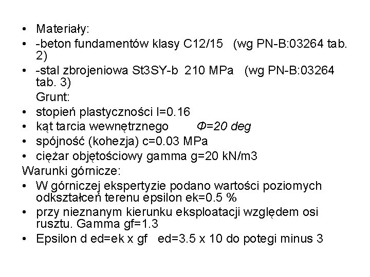  • Materiały: • -beton fundamentów klasy C 12/15 (wg PN-B: 03264 tab. 2)