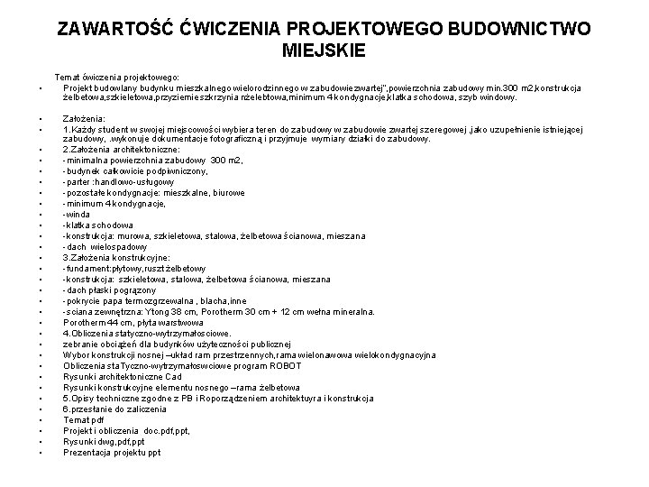 ZAWARTOŚĆ ĆWICZENIA PROJEKTOWEGO BUDOWNICTWO MIEJSKIE Temat ćwiczenia projektowego: • Projekt budowlany budynku mieszkalnego wielorodzinnego