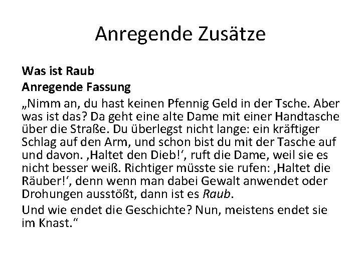 Anregende Zusätze Was ist Raub Anregende Fassung „Nimm an, du hast keinen Pfennig Geld