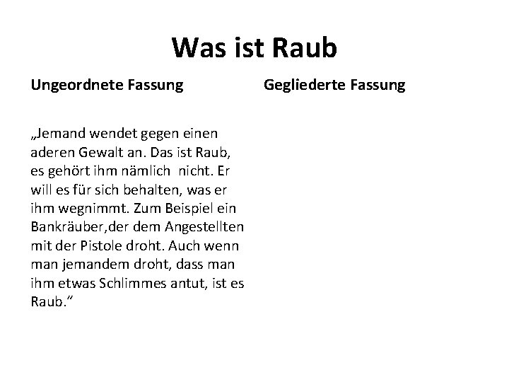 Was ist Raub Ungeordnete Fassung „Jemand wendet gegen einen aderen Gewalt an. Das ist