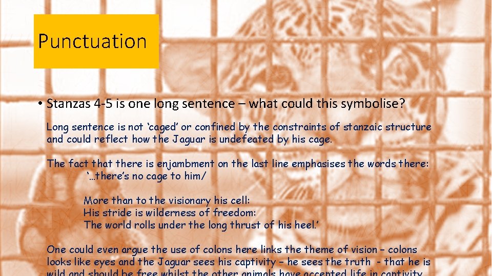 Punctuation • Stanzas 4 -5 is one long sentence – what could this symbolise?