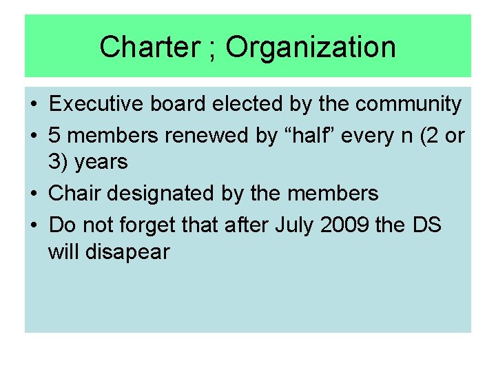 Charter ; Organization • Executive board elected by the community • 5 members renewed
