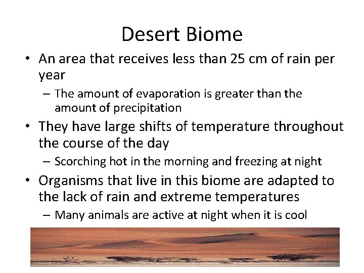 Desert Biome • An area that receives less than 25 cm of rain per