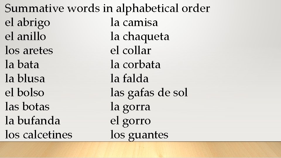 Summative words in alphabetical order el abrigo la camisa el anillo la chaqueta los