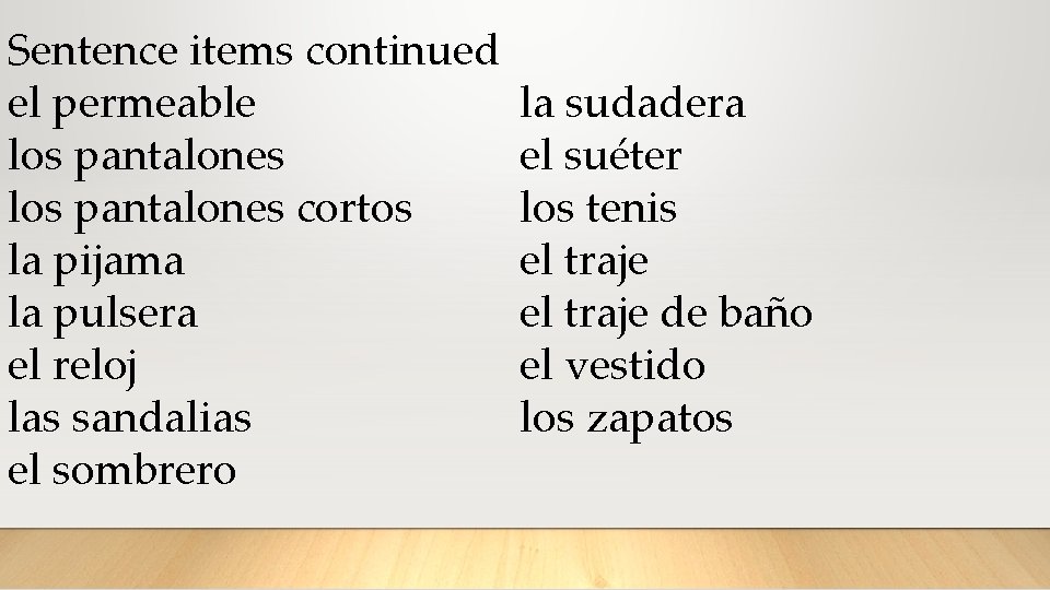Sentence items continued el permeable los pantalones cortos la pijama la pulsera el reloj