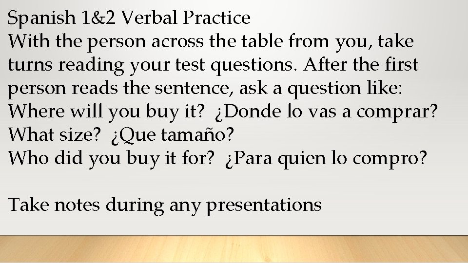 Spanish 1&2 Verbal Practice With the person across the table from you, take turns