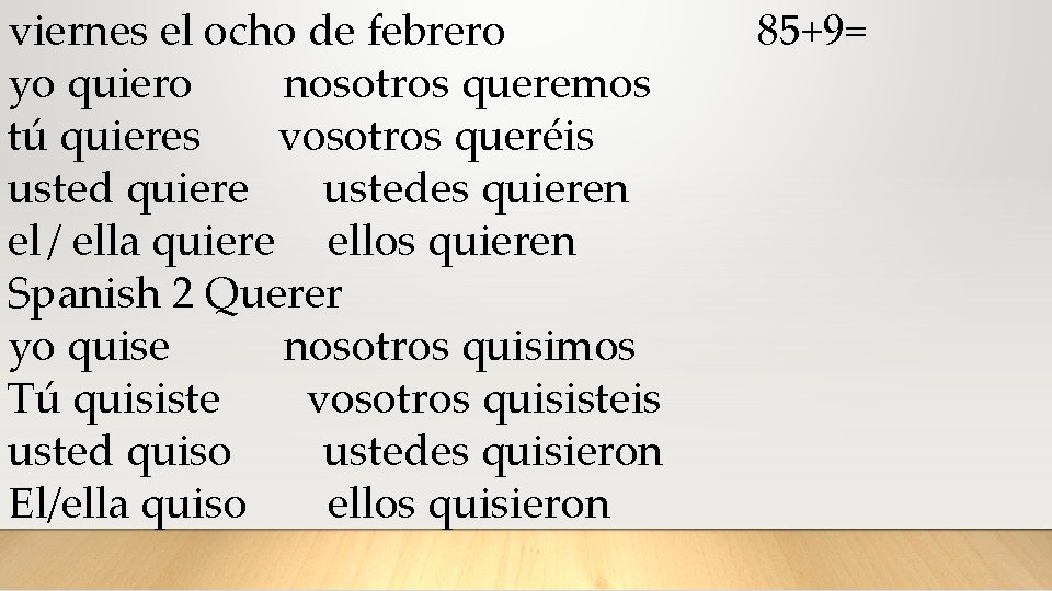 viernes el ocho de febrero yo quiero nosotros queremos tú quieres vosotros queréis usted