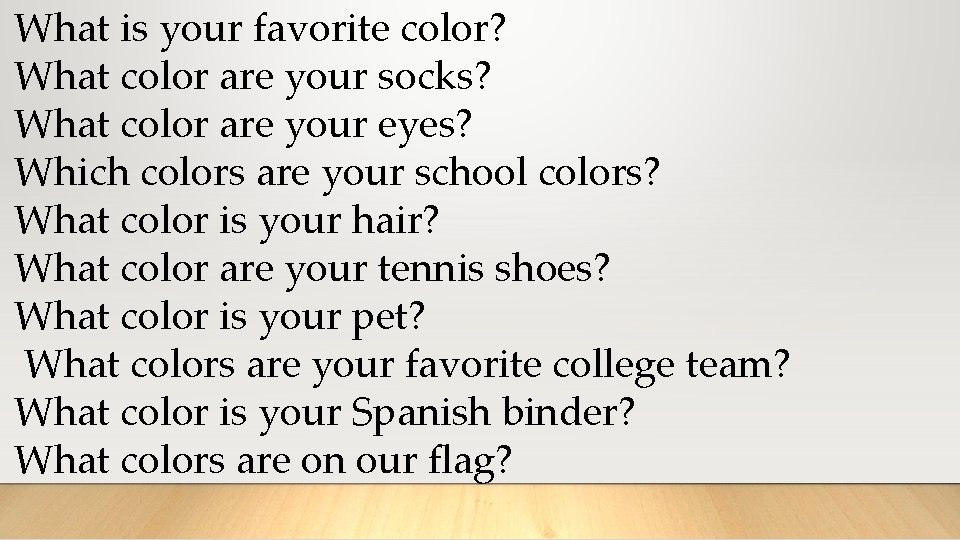 What is your favorite color? What color are your socks? What color are your