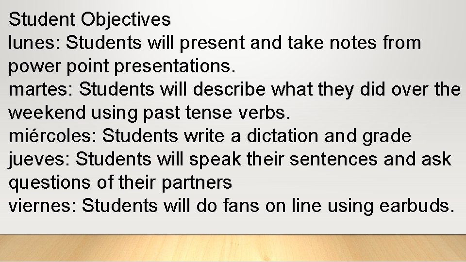 Student Objectives lunes: Students will present and take notes from power point presentations. martes: