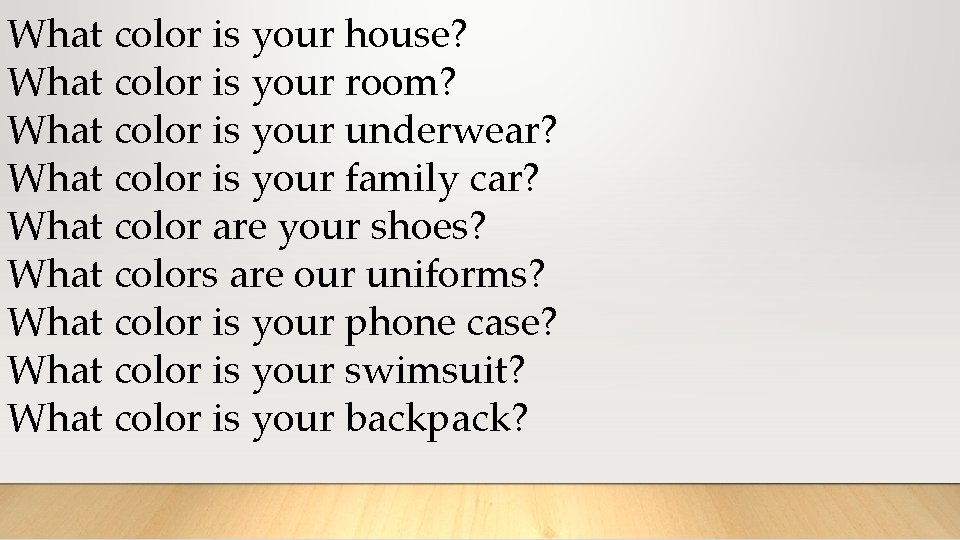 What color is your house? What color is your room? What color is your