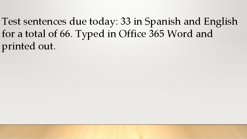 Test sentences due today: 33 in Spanish and English for a total of 66.