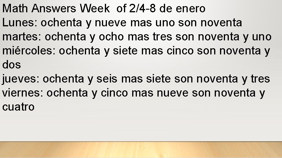 Math Answers Week of 2/4 -8 de enero Lunes: ochenta y nueve mas uno