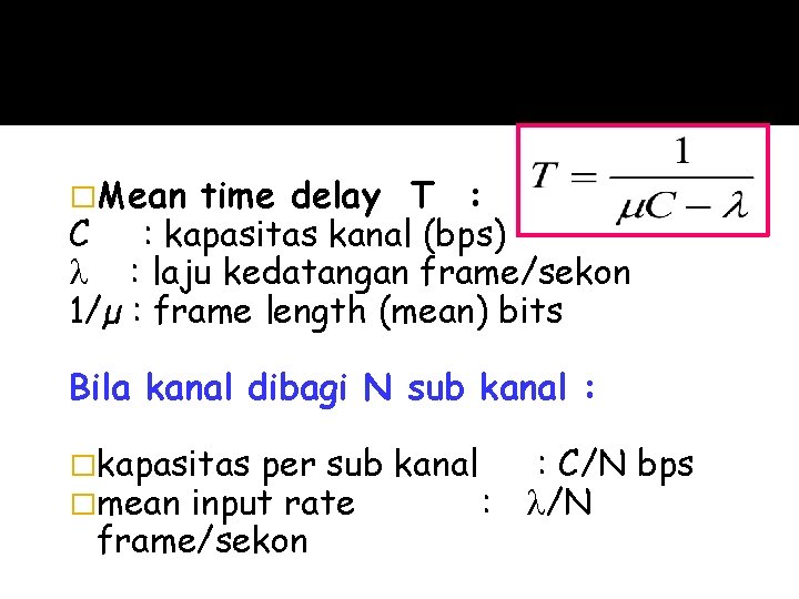 �Mean time delay T : C : kapasitas kanal (bps) : laju kedatangan frame/sekon