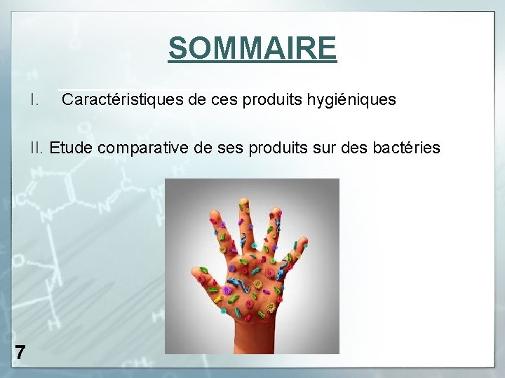 SOMMAIRE I. Caractéristiques de ces produits hygiéniques II. Etude comparative de ses produits sur