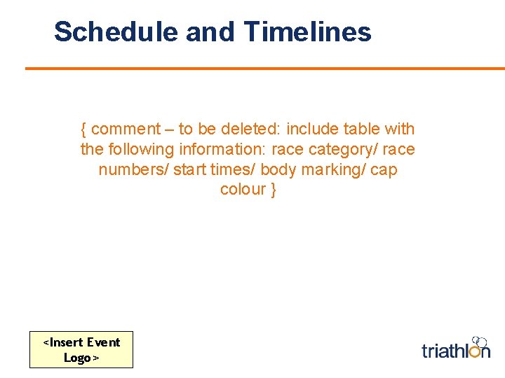 Schedule and Timelines { comment – to be deleted: include table with the following