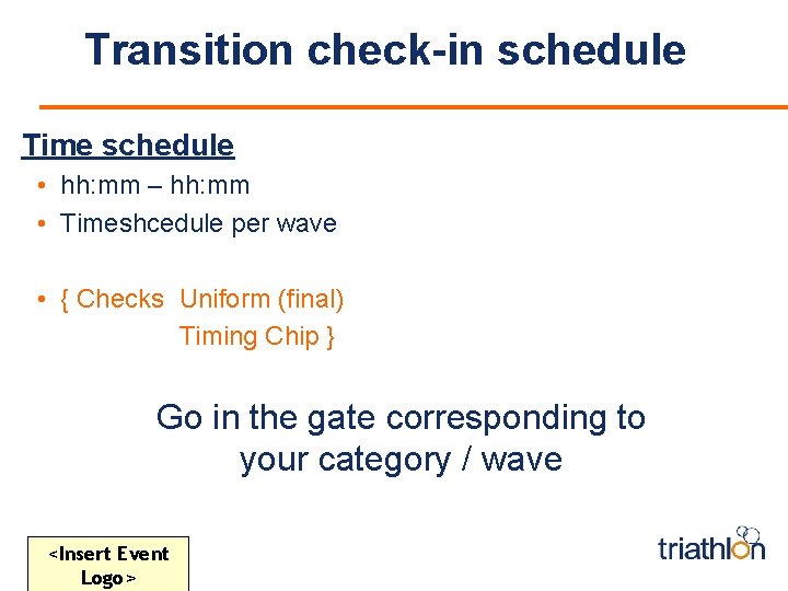 Transition check-in schedule Time schedule • hh: mm – hh: mm • Timeshcedule per