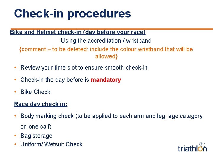 Check-in procedures Bike and Helmet check-in (day before your race) Using the accreditation /