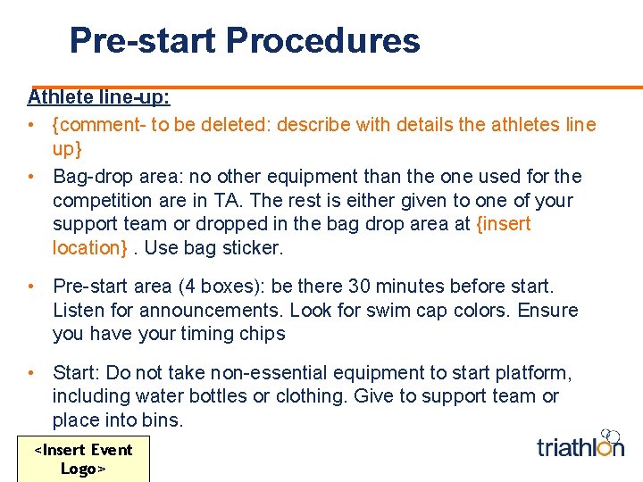 Pre-start Procedures Athlete line-up: • {comment- to be deleted: describe with details the athletes