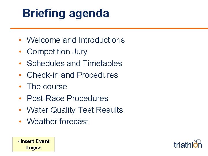 Briefing agenda • • Welcome and Introductions Competition Jury Schedules and Timetables Check-in and