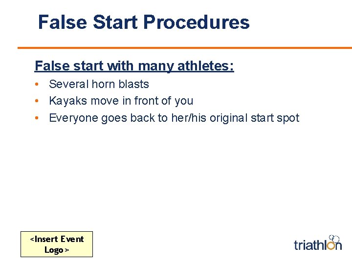 False Start Procedures False start with many athletes: • Several horn blasts • Kayaks