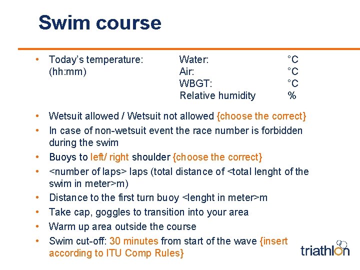Swim course • Today’s temperature: (hh: mm) Water: Air: WBGT: Relative humidity °C °C