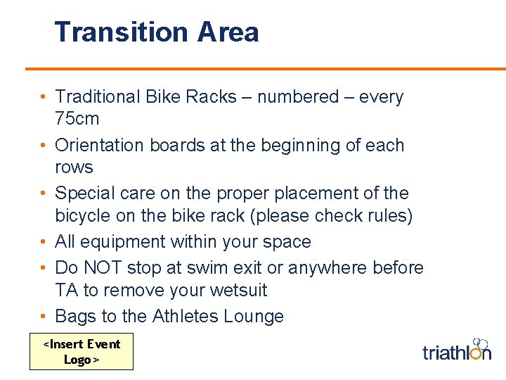 Transition Area • Traditional Bike Racks – numbered – every 75 cm • Orientation