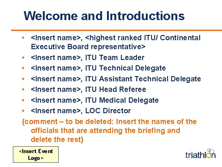 Welcome and Introductions • <Insert name>, <highest ranked ITU/ Continental Executive Board representative> •