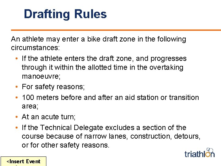 Drafting Rules An athlete may enter a bike draft zone in the following circumstances: