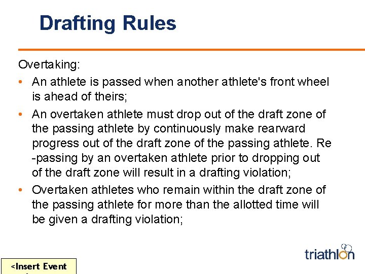 Drafting Rules Overtaking: • An athlete is passed when another athlete's front wheel is