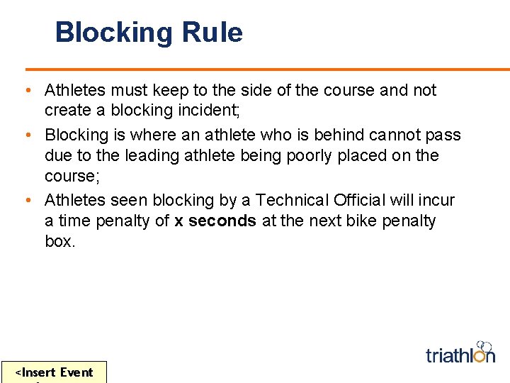 Blocking Rule • Athletes must keep to the side of the course and not