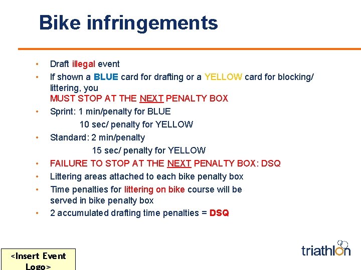 Bike infringements • • Draft illegal event If shown a BLUE card for drafting