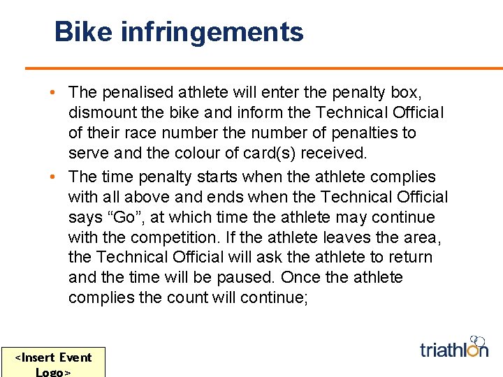 Bike infringements • The penalised athlete will enter the penalty box, dismount the bike