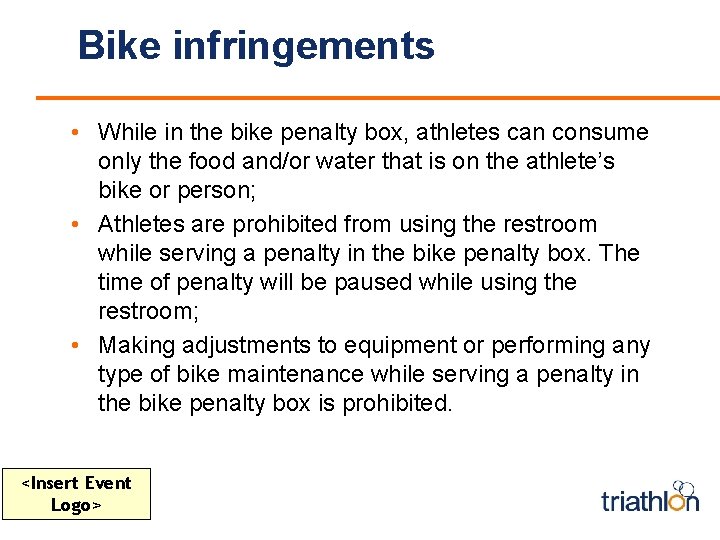 Bike infringements • While in the bike penalty box, athletes can consume only the