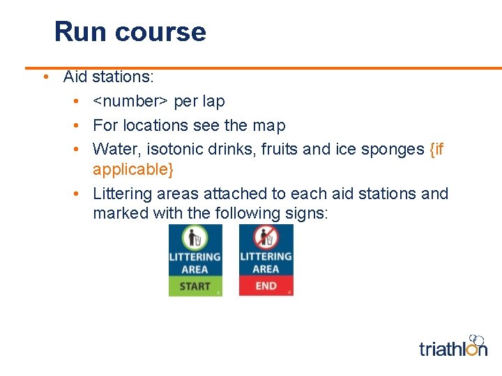 Run course • Aid stations: • <number> per lap • For locations see the